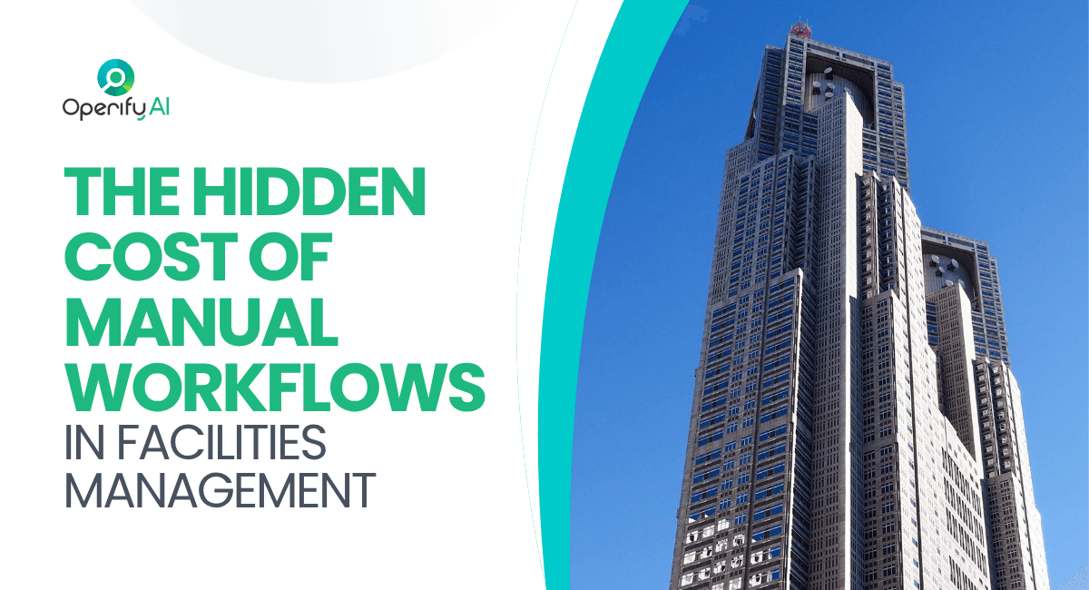The Hidden Cost of Manual Workflows in Facilities Management